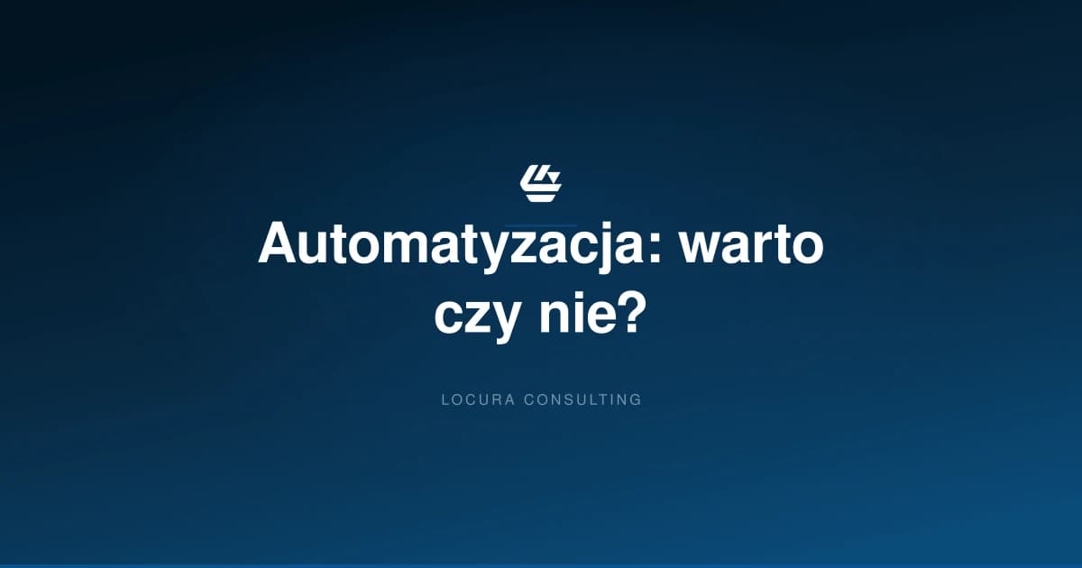 czy warto automatyzować magazyn, automatyzacja magazynu koszty, ROI automatyzacji magazynu - LOCURA Consulting