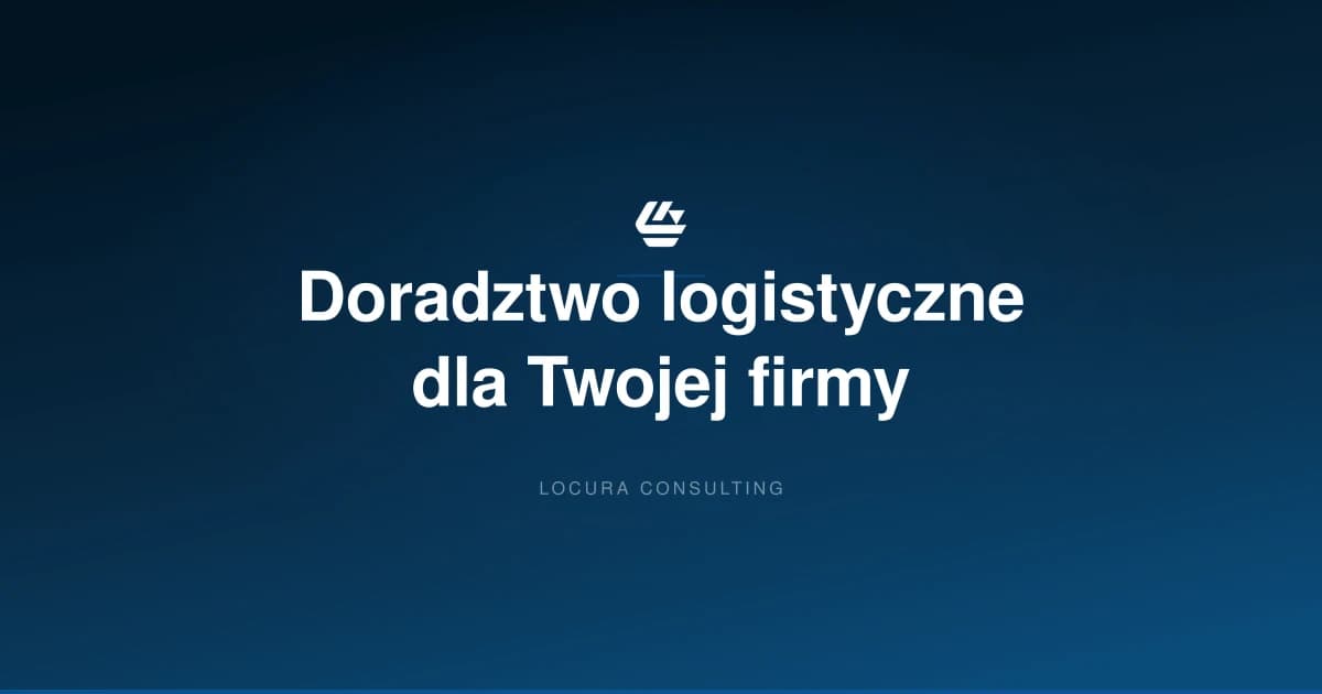 doradztwo logistyczne, doradztwo logistyczne w firmie, wsparcie logistyczne - LOCURA Consulting