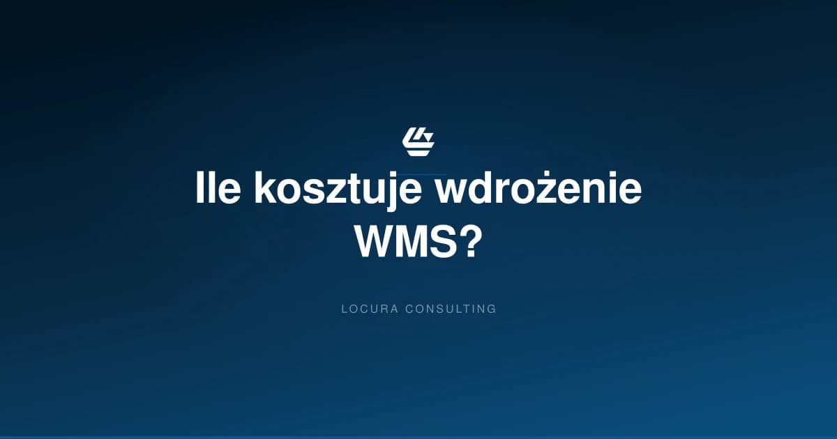 ile kosztuje wdrożenie WMS, koszt systemu WMS, cena WMS - LOCURA Consulting