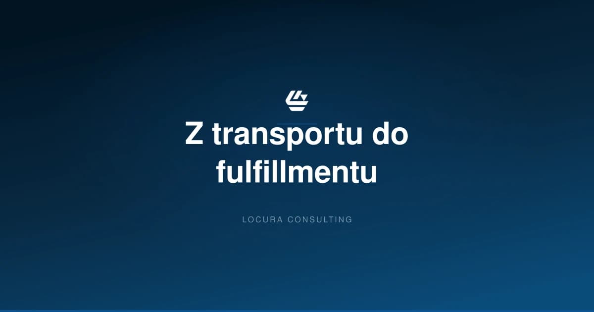 logistyka i transport, TSL, fulfillment - LOCURA Consulting