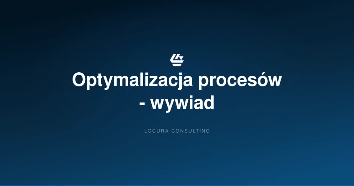optymalizacja procesów logistycznych, rozmowa o logistyce, Piotr Susz - LOCURA Consulting