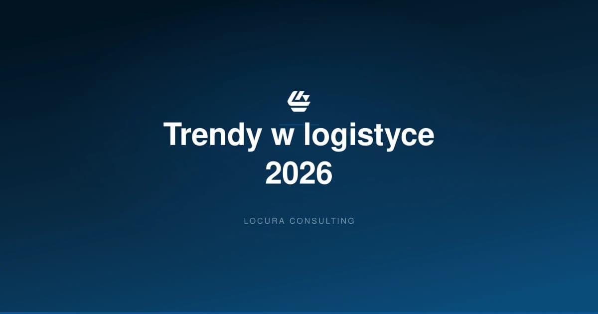trendy w logistyce, trendy magazynowe, przyszłość logistyki - LOCURA Consulting