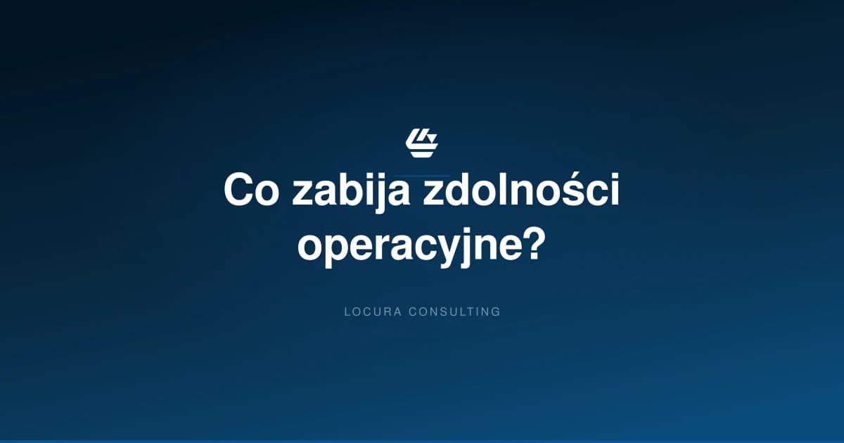 zdolności operacyjne, efektywność operacyjna magazyn, porażka operacji - LOCURA Consulting